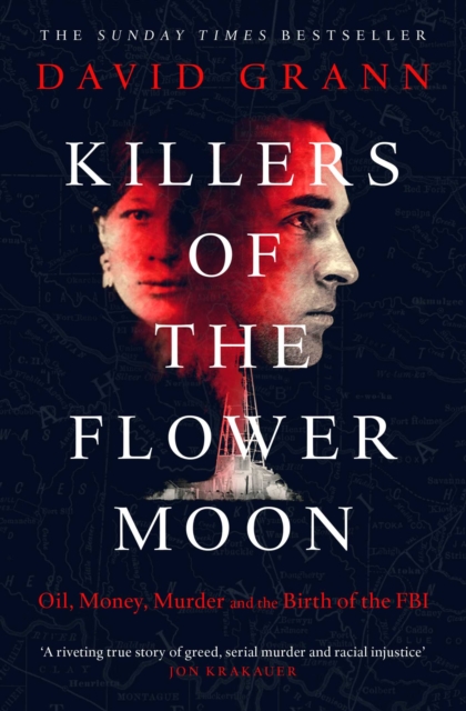 Killers of the Flower Moon : Oil, Money, Murder and the Birth of the FBI, Paperback / softback Book