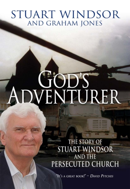 God's Adventurer : The story of Stuart Windsor and the persecuted church, EPUB eBook