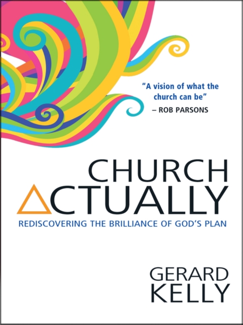 Church Actually : Rediscovering the brilliance of God's plan, EPUB eBook