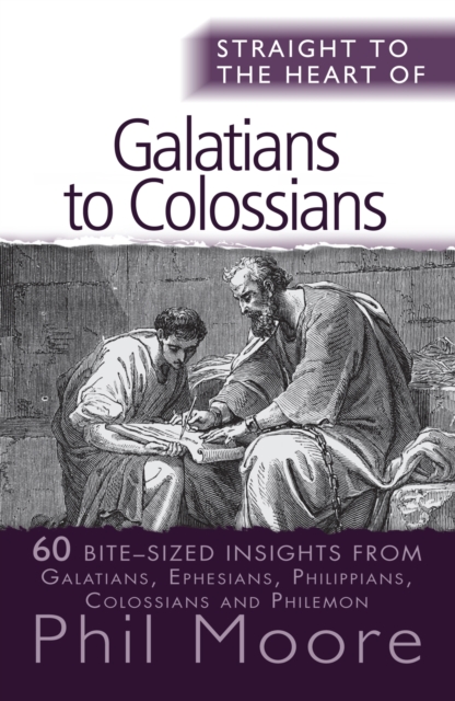 Straight to the Heart of Galatians to Colossians : 60 bite-sized insights, EPUB eBook