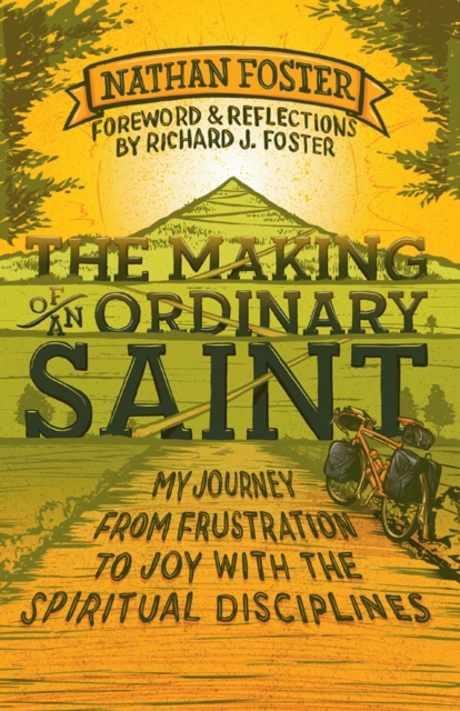 The Making of an Ordinary Saint : My journey from frustration to joy with the spiritual disciplines, EPUB eBook