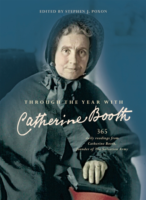 Through the Year with Catherine Booth : 365 daily readings from Catherine Booth, founder of The Salvation Army, EPUB eBook