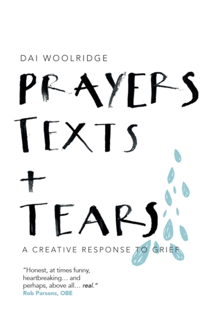 Prayers, Texts and Tears : A creative response to grief, EPUB eBook