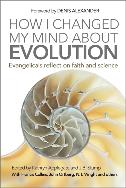 How I Changed My Mind About Evolution : Evangelicals reflect on faith and science, Paperback / softback Book