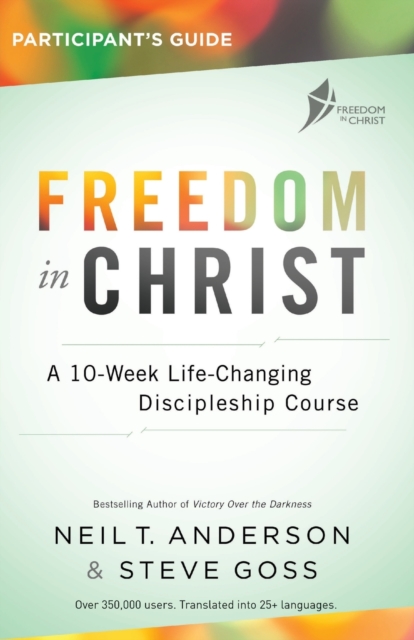 Freedom in Christ Participant's Guide Workbook : A 10-Week Life-Changing Discipleship Course, Paperback / softback Book
