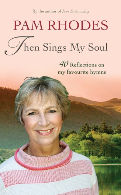 Then Sings My Soul : Reflections on 40 favourite hymns, Paperback / softback Book