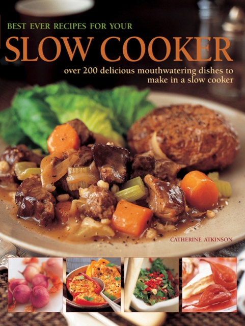 Best Ever Recipes for Your Slow Cooker : Over 200 Delicious Mouthwatering Dishes to Make in a Slow Cooker, Hardback Book