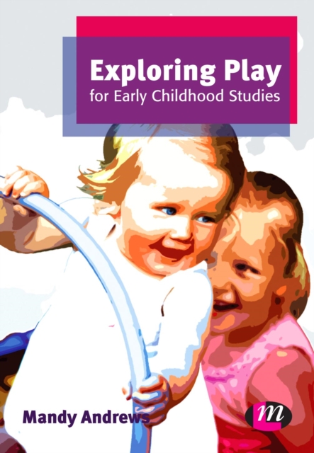 Exploring Play for Early Childhood Studies, PDF eBook