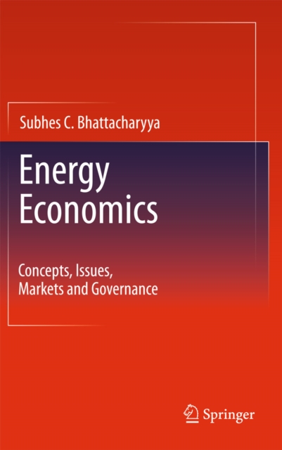 Energy Economics : Concepts, Issues, Markets and Governance, PDF eBook