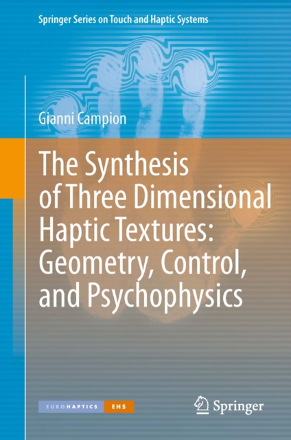 The Synthesis of Three Dimensional Haptic Textures: Geometry, Control, and Psychophysics, PDF eBook