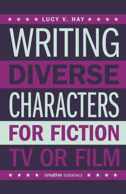 Writing Diverse Characters For Fiction, TV or Film, EPUB eBook