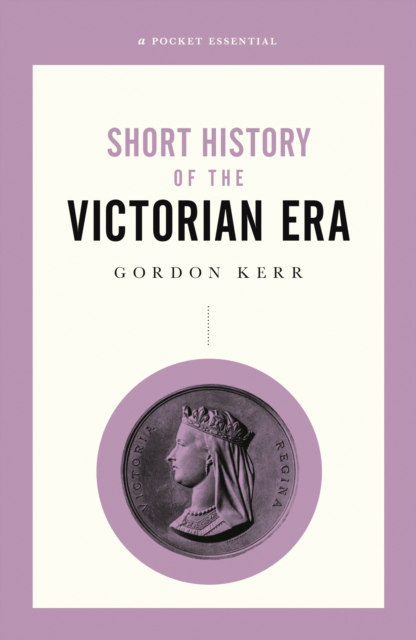 A Short History of the Victorian Era, Paperback / softback Book