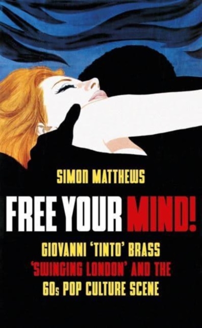 Free Your Mind Giovanni Tinto Brass Swinging London And The 60s Pop Culture Scene Simon 