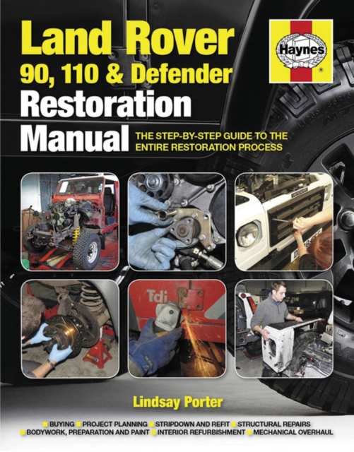 Land Rover 90, 110 & Defender Restoration Manual : Step-by-step guidance for owners and restorers, Hardback Book