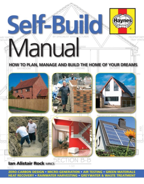 Self-Build Manual : How to plan, manage and build the home of your dreams, Hardback Book