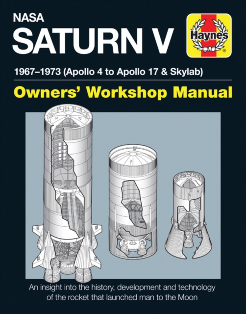 NASA Saturn V Owners' Workshop Manual : 1967-1973 (Apollo 4 to Apollo 17 & Skylab), Hardback Book