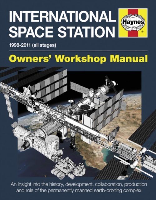 International Space Station Owners' Workshop Manual : 1998-2011 (all stages), Hardback Book