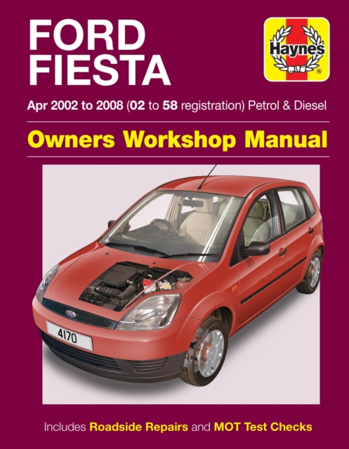 Ford Fiesta Petrol & Diesel (Apr 02 - 08) Haynes Repair Manual, Paperback / softback Book
