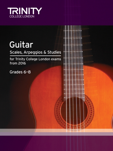 Trinity College London: Guitar & Plectrum Guitar Scales, Arpeggios & Studies Grades 6-8 from 2016, Sheet music Book