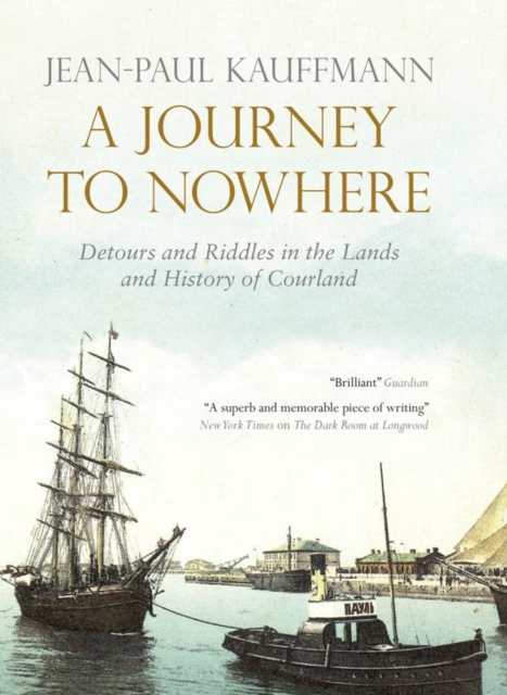 A Journey to Nowhere : Among the Lands and History of Courland, EPUB eBook