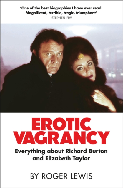 Erotic Vagrancy : Everything about Richard Burton and Elizabeth Taylor, Hardback Book