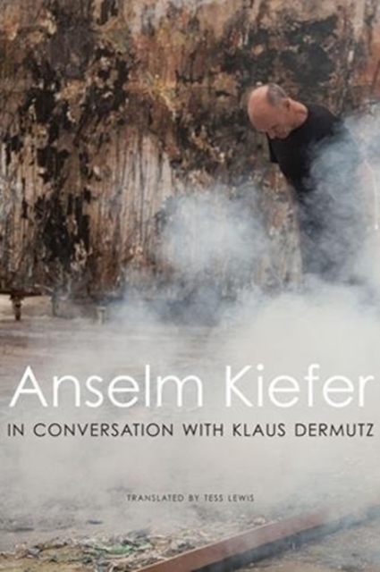 Anselm Kiefer in Conversation with Klaus Dermutz, Hardback Book