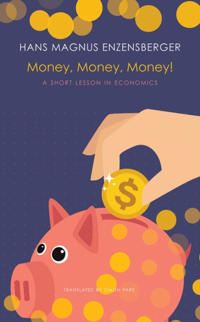 Money, Money, Money! : A Short Lesson in Economics, Hardback Book