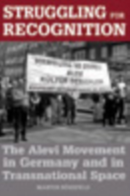 Struggling for Recognition : The Alevi Movement in Germany and in Transnational Space, PDF eBook