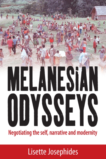 Melanesian Odysseys : Negotiating the Self, Narrative, and Modernity, EPUB eBook