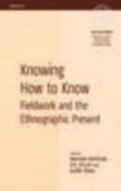 Knowing How to Know : Fieldwork and the Ethnographic Present, PDF eBook
