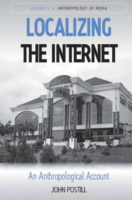 Localizing the Internet : An Anthropological Account, PDF eBook