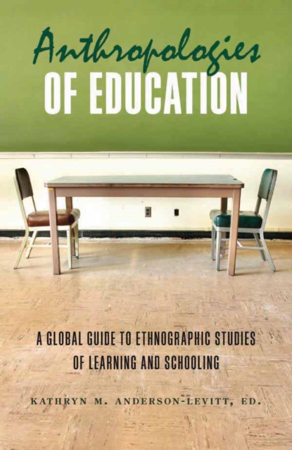 Anthropologies of Education : A Global Guide to Ethnographic Studies of Learning and Schooling, EPUB eBook