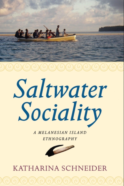 Saltwater Sociality : A Melanesian Island Ethnography, EPUB eBook