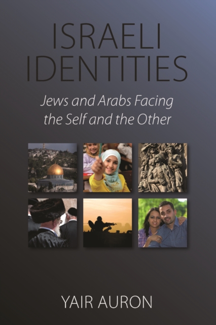 Israeli Identities : Jews and Arabs Facing the Self and the Other, EPUB eBook