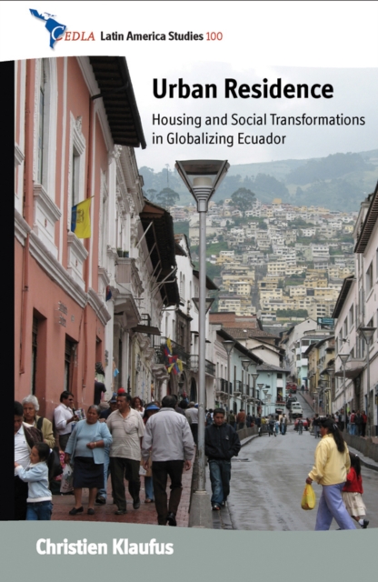 Urban Residence : Housing and Social Transformations in Globalizing Ecuador, EPUB eBook