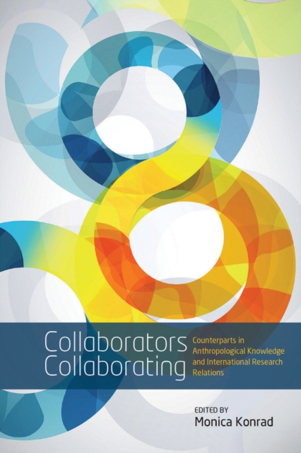 Collaborators Collaborating : Counterparts in Anthropological Knowledge and International Research Relations, EPUB eBook