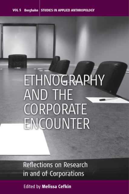 Ethnography and the Corporate Encounter : Reflections on Research in and of Corporations, EPUB eBook