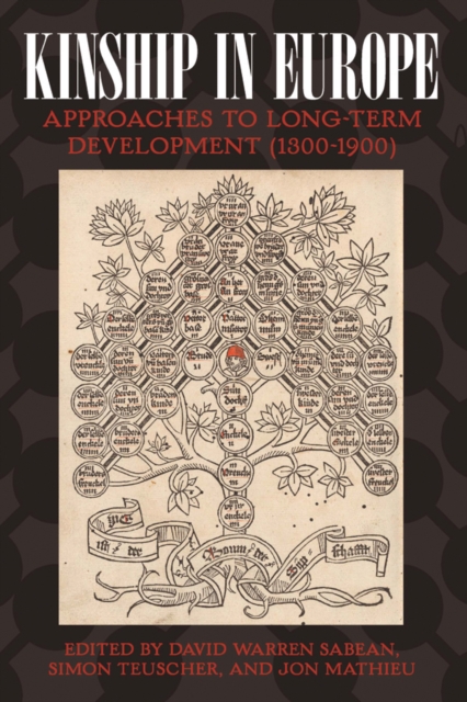 Kinship in Europe : Approaches to Long-Term Development (1300-1900), EPUB eBook