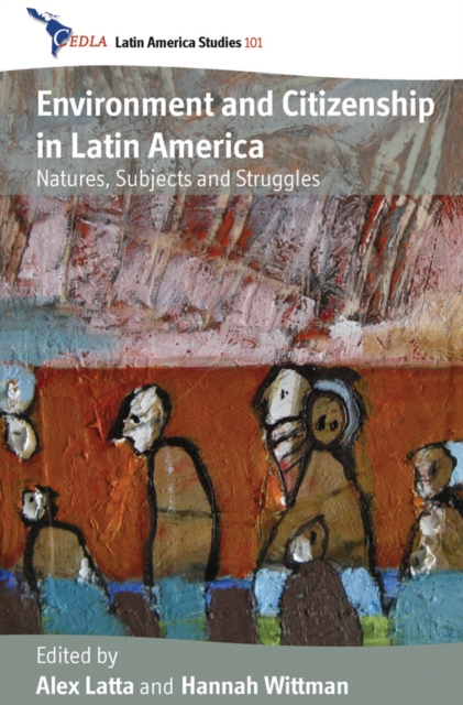 Environment and Citizenship in Latin America : Natures, Subjects and Struggles, EPUB eBook