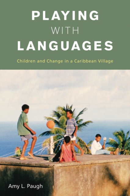 Playing with Languages : Children and Change in a Caribbean Village, EPUB eBook