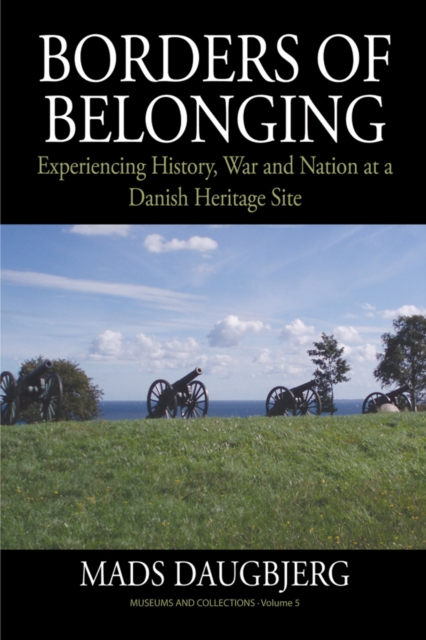 Borders of Belonging : Experiencing History, War and Nation at a Danish Heritage Site, PDF eBook