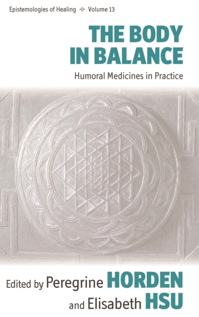 The Body in Balance : Humoral Medicines in Practice, EPUB eBook
