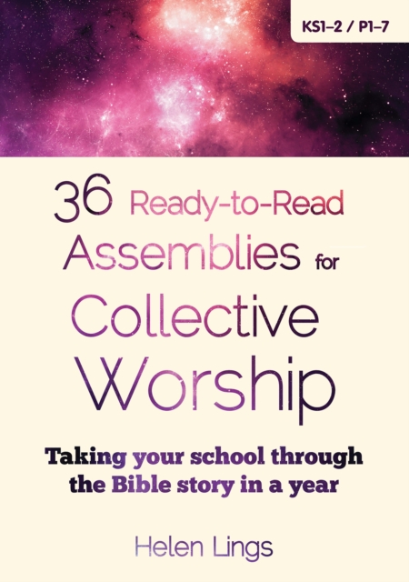 36 Ready-to-Read Assemblies for Collective Worship : Taking Your School Through the Bible Story in a Year, Paperback / softback Book