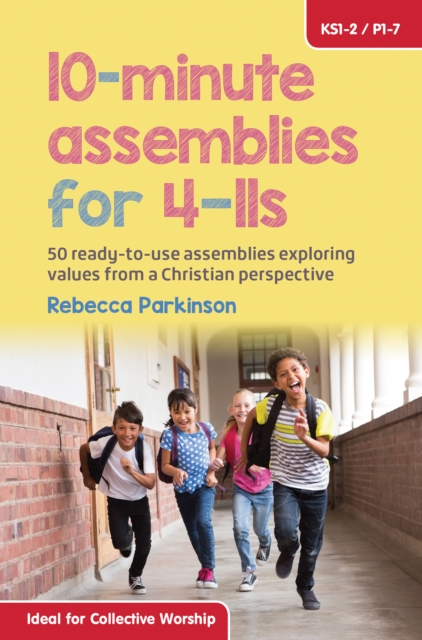 10-Minute Assemblies for 4-11s : 50 Ready-to-Use Assemblies Exploring Values from a Christian Perspective, Paperback / softback Book