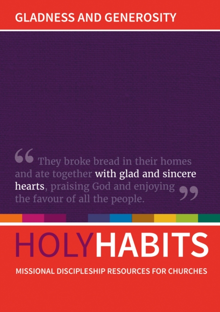 Holy Habits: Gladness and Generosity : Missional discipleship resources for churches, Paperback / softback Book