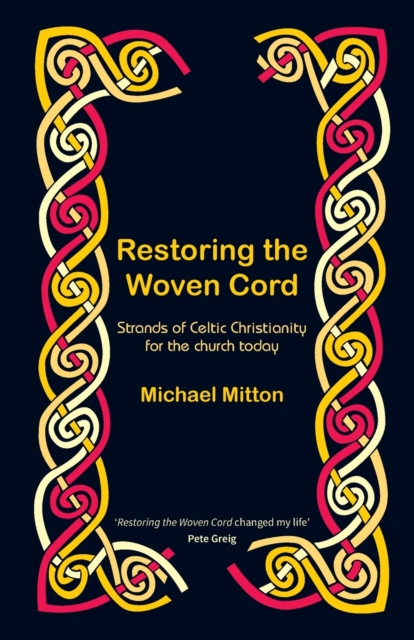 Restoring the Woven Cord : Strands of Celtic Christianity for the Church today, Paperback / softback Book