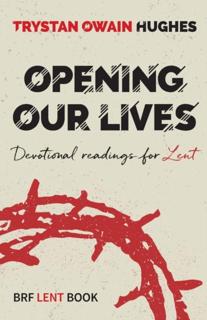 Opening Our Lives : Devotional readings for Lent, Paperback / softback Book
