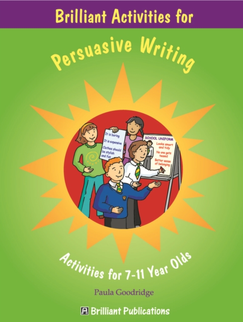 Brilliant Activities for Persuasive Writing : Brilliant Activities for Persuasive Writing, PDF eBook