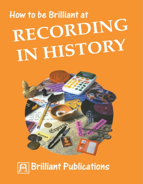 How to be Brilliant at Recording in History : How to be Brilliant at Recording in History, PDF eBook