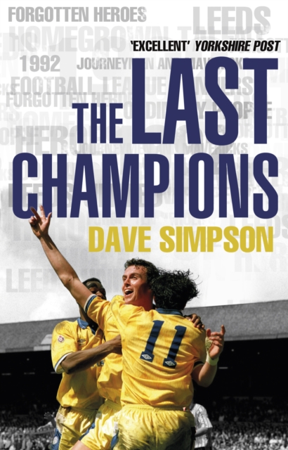 The Last Champions : Leeds United and the Year that Football Changed Forever, Paperback / softback Book